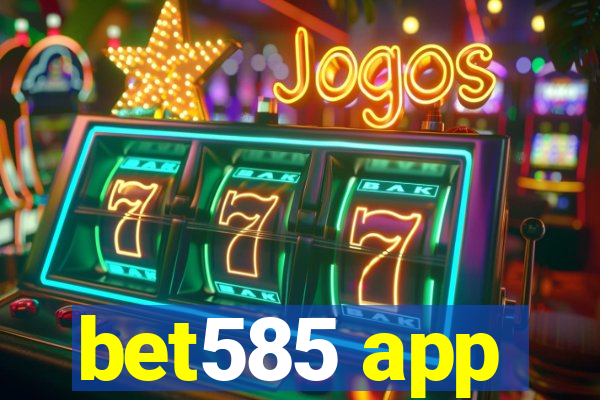 bet585 app